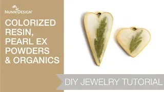 Make These with Colorized Resin, PearlEx Powders & Organics Tutorial: Full Tutorial