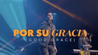 Por su gracia (Good Grace) - Hillsong United - En español