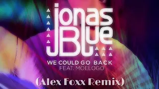 Jonas Blue, Jack Wins, Moelogo - We Could Go Back CLUB MIX (Alex Foxx Remix)