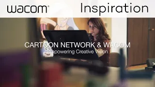 Cartoon Network and Wacom: Empowering Creative Vision