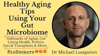 Healthy Aging Tips Using The Microbiome • Dr Michael Lustgarten PhD