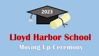 LHS Moving Up Ceremony - June 22 - 10 AM Start