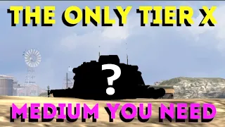 The ONLY Tier X MEDIUM TANK You Need