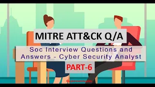 SOC (Cybersecurity) Analyst MITRE ATT&CK Questions Answers | SOC Interview Course | Part-6