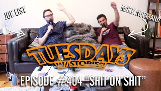 Tuesdays With Stories - #404 Shit On Shit w/ Mark Normand & Joe List