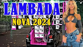 SELEÇÃO LAMBADA MAIO DE 2024 🚛 SERESTA PRA PAREDÃO 2024 💥 TOP LAMBADÃO PRA PAREDÃO 2024 🔥 LAMBADA #3