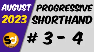 # 3 - 4 | 105 wpm | Progressive Shorthand | August 2023