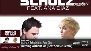 Markus Schulz feat. Ana Diaz - Nothing Without Me (Beat Service Remix)