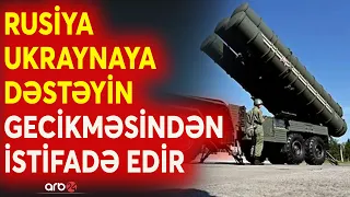 Rusiya S-500 raketlərini müharibə meydanına çıxardı: Donbasa bayraq sancılması üçün son həmlə edilir