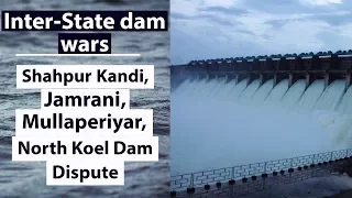 (English) Major river dam disputes - Jamrani, Shahpur Kandi, North Koel Mullaperiyar - Geography