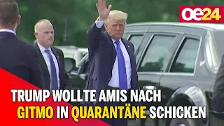 Trump wollte Amis nach Guantanamo in Quarantäne schicken
