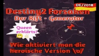 Der Rift - Generator Heroisch, Destiny2 Forsaken, Was man tun muss :)