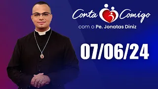 Conta Comigo com Padre Jonatas Diniz - 07/06/24