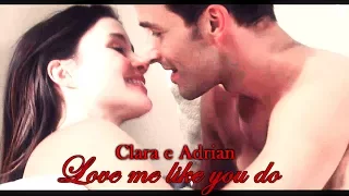 ♥Clara & Adrian ~ Love me like you do♥