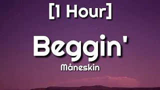 Måneskin - Beggin' [1 Hour] (Lyrics) | I'm beggin' beggin' you [TikTok Song]