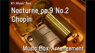 Nocturne op.9 No.2/Chopin [Music Box]