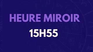 HEURE MIROIR 15H55 : SIGNIFICATION, AMOUR, MESSAGE DES ANGES