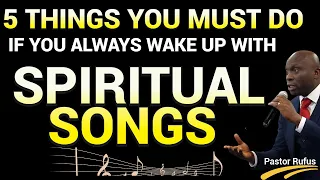 5 Things You Must Do If You Always Wake-Up with Spiritual Songs from God // 𝐏𝐚𝐬𝐭𝐨𝐫 𝐑𝐮𝐟𝐮𝐬