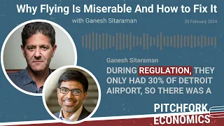 Pitchfork Economics Podcast: Why Flying Is Miserable And How to Fix It