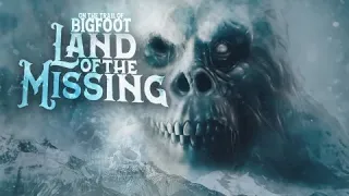 Land of the Missing: On the Trail of Bigfoot - FULL MOVIE (Alaskan Sasquatch and Missing People)