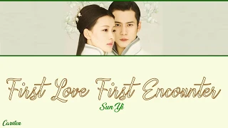 ● First Love First Encounter ● Sun Yi (Chi/Pinyin/Eng)