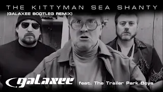 GALAXEE feat. The Trailer Park Boys - The Kittyman Sea Shanty (GALAXEE BOOTLEG REMIX)