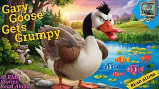 Gary Goose Gets Grumpy - Ai Kids Stories Read Aloud