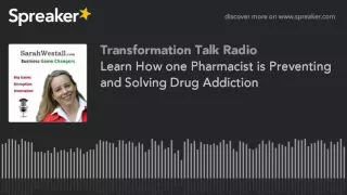 Learn How one Pharmacist is Preventing and Solving Drug Addiction