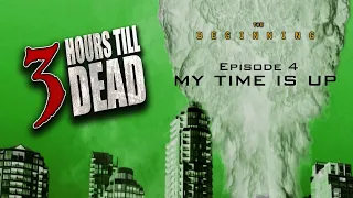 3 Hours Till Dead The Beginning Ep.4 - My Time Is Up