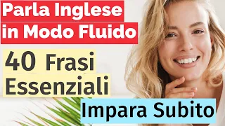 Impara l'Inglese Facilmente: 40 Frasi Indispensabili per il Tuo Quotidiano