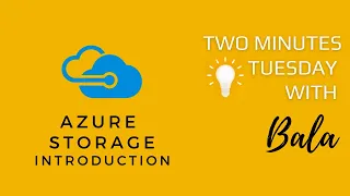 Azure Storage Introduction | Two Minutes Tuesday with Bala