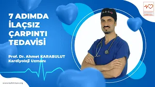 7 Adımda İlaçsız Çarpıntı Tedavisi -  Prof. Dr. Ahmet Karabulut