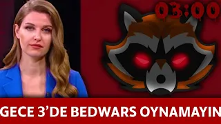 GECE 3'te SAKIN BEDWARS OYNAMAYIN