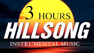 180 MINS HILLSONG INSTRUMENTAL WORSHIP PIANO MUSIC | BEAUTIFUL ANOINTED PIANO CHRISTIAN MUSIC