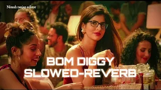 Bom Diggy Diggy song (Slowed-Reverb)Zack Night song |Nitesh Ranjan editor