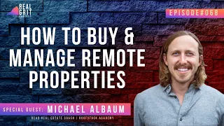 How To Buy & Manage Remote Properties with Michael Albaum