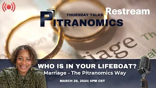 Pitranomics Thursday Talks - Who Is In Your Lifeboat?: Marriage-The Pitranomics Way