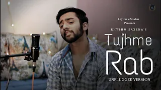 Tujh Mein Rab Dikhta Hai- Unplugged Version | Rhythm Saxena | Cover Song