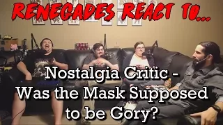 Renegades React to... Nostalgia Critic - Was the Mask Supposed to be Gory?