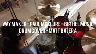 Way Maker - Paul McClure - Bethel Music - Drum Cover - Mat Batera