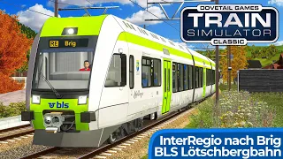 LÖTSCHBERGBAHN: Mit dem BLS InterRegio nach Brig | TRAIN SIMULATOR CLASSIC | Spiez – Frutigen – Brig