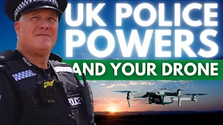 UK Police Powers and YOUR Drone - What You Need to Know!
