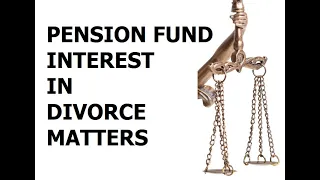 Pension Fund Interests in Divorce Matters