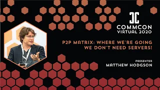 Matthew Hodgson - P2P Matrix: Where we're going we don't need servers!