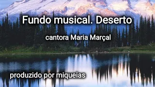 fundo musical Deserto ( maria marçal )