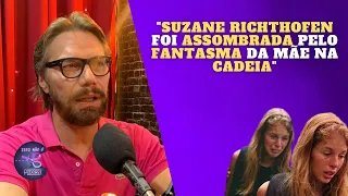 SUZANE RICHTHOFEN  NA PRISÃO E... | ULLISSES CAMPBELL | Cortes Do Isto Não É Podcast