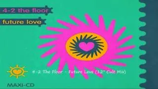 4-2 The Floor - Future Love (12" Cult Mix)