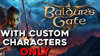 How To Play Baldur's Gate 3 With A Full Custom Party | No NPCS, Only Custom Origins