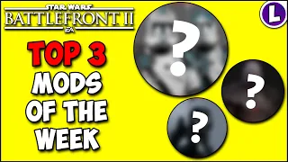 Who Are This Weeks TOP 3 Star Wars Battlefront Mods? #21