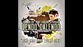 Dan Balan, Tany Vander & Brasco - Lendo Calendo (Jenia Smile & Ser Twister Remix) | GonSu music